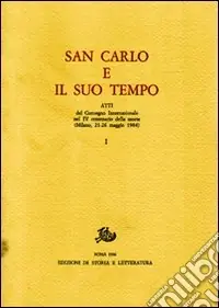Reso Gratuito San Carlo e il suo tempo. Atti del Convegno internazionale nel 4º centenario della morte