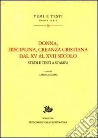 Donna, disciplina, creanza cristiana dal XV al XVII secolo. Studi e testi a stampa Saldi
