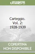 Carteggio. Vol. 2 1928-1939 Nuovo Arrivo