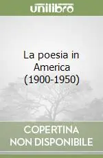 La poesia in America (1900-1950) Ultimissimo Modello