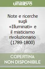 Nuovo Arrivo Note e ricerche sugli «Illuminati» e il misticismo rivoluzionario (1789-1800)