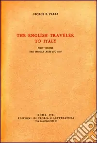 Prezzo Conveniente The English traveler to Italy. Vol. 1 The Middle Ages (to 1525)