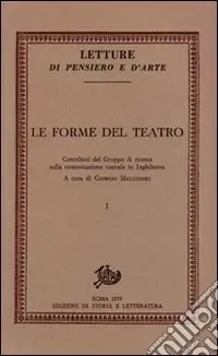 Le forme del teatro. Contributi sulla comunicazione teatrale in Inghilterra. Vol. 1 Prezzo Scontato