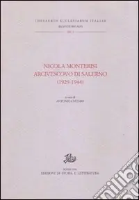 Nicola Monterisi arcivescovo di Salerno (1929-1944). Atti del Colloquio (Salerno, 27-28 maggio 1994) Solo Oggi