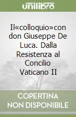 Offerta Lampo Il«colloquio»con don Giuseppe De Luca. Dalla Resistenza al Concilio Vaticano II