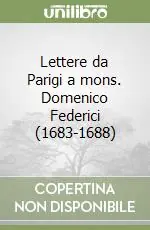 Lettere da Parigi a mons. Domenico Federici (1683-1688) Compra Adesso
