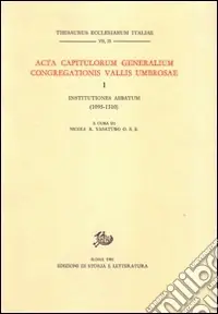 Super Prezzo Acta Capitulorum generalium Congregationis Vallis Umbrosae. Vol. 1 Institutiones Abbatum (1095-1310)