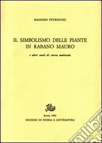 Compra Adesso Il simbolismo delle piante in Rabano Mauro e altri studi di storia medievale