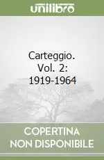Carteggio. Vol. 2 1919-1964 Nuova Collezione