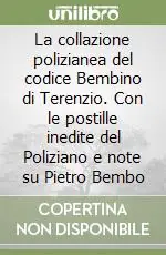 Nuova Collezione La collazione polizianea del codice Bembino di Terenzio. Con le postille inedite del Poliziano e note su Pietro Bembo
