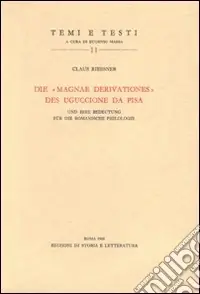 Die «Magnae derivationes» des Uguccione da Pisa und ihre Bedeutung für die romanische Philologie Promozione Esclusiva