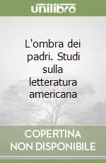 L‘ombra dei padri. Studi sulla letteratura americana Affare
