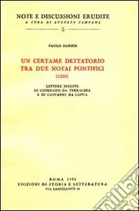 Un certame dettatorio tra due notai pontifici (1260). Lettere inedite di Giordano da Terracina e di Giovanni da Capua Promozione Esclusiva