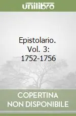 Epistolario. Vol. 3 1752-1756 Spedito Oggi
