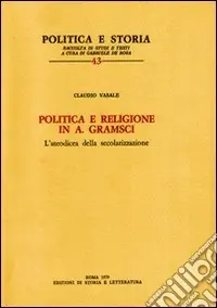 Spedizione Espresso Politica e religione in A. Gramsci. L‘ateodicea della secolarizzazione