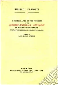 Economico Bibliography of the pioneers of the socinian-unitarian movement in modern christianity