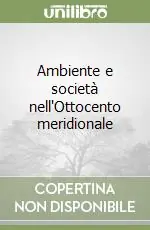 Occasione Ambiente e società nell‘Ottocento meridionale