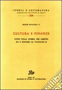 Nuova Collezione Cultura e finanze. Studi sulla storia dei gesuiti da S. Ignazio al Vaticano II