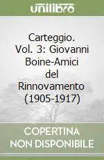 Bestseller Carteggio. Vol. 3 Giovanni Boine-Amici del Rinnovamento (1905-1917)