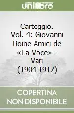 Promozione Esclusiva Carteggio. Vol. 4 Giovanni Boine-Amici de «La Voce»