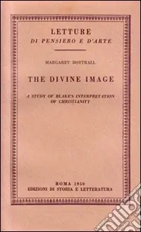 Solo Oggi The divine image. A study of Blake‘s interpretation of christianity