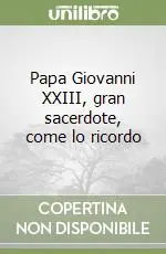 Prezzo Conveniente Papa Giovanni XXIII, gran sacerdote, come lo ricordo