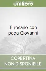 Il rosario con papa Giovanni Consegna Rapida