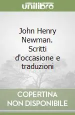 Miglior Prezzo John Henry Newman. Scritti d‘occasione e traduzioni