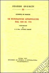Le nunziature apostoliche dal 1800 al 1956 Consegna Rapida