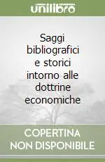 Più Venduto Saggi bibliografici e storici intorno alle dottrine economiche