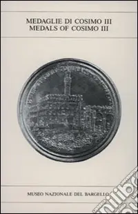 Le medaglie di Cosimo III-Medals of Cosimo III Must-Have