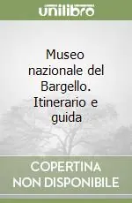 Sconto Museo nazionale del Bargello. Itinerario e guida