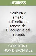Vendita Finale Scultura e smalto nell‘oreficeria senese del Duecento e del Trecento