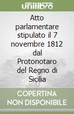 Atto parlamentare stipulato il 7 novembre 1812 dal Protonotaro del Regno di Sicilia Pagamento Sicuro
