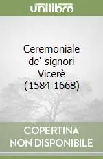 Super Prezzo Ceremoniale de‘ signori Vicerè (1584-1668)
