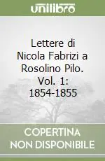 Sconto Lettere di Nicola Fabrizi a Rosolino Pilo. Vol. 1 1854-1855