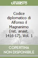 Compra Online Codice diplomatico di Alfonso il Magnanimo (rist. anast. 1416-17). Vol. 1