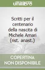 Nuova Collezione Scritti per il centenario della nascita di Michele Amari (rist. anast.)