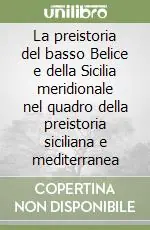 Ultima Occasione La preistoria del basso Belice e della Sicilia meridionale nel quadro della preistoria siciliana e mediterranea