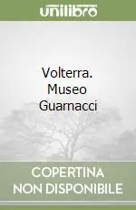 Volterra. Museo Guarnacci Popolare