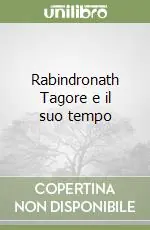 Rabindronath Tagore e il suo tempo Miglior Prezzo