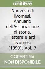 Reso Gratuito Nuovi studi livornesi. Annuario dell‘Associazione di storia, lettere e arti livornesi (1999). Vol. 7