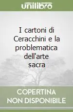 I cartoni di Ceracchini e la problematica dell‘arte sacra Vendita Finale