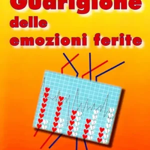 Guarigione delle emozioni ferite. Guarire i ricordi all‘origine delle nostre sofferenze Popolare
