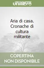 Prezzo Ridotto Aria di casa. Cronache di cultura militante