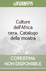 Culture dell‘Africa nera. Catalogo della mostra Nuova Collezione