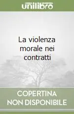 Più Venduto La violenza morale nei contratti