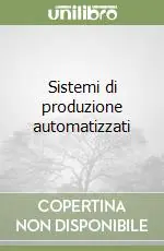 Sistemi di produzione automatizzati Soddisfatti O Rimborsati