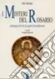 I misteri del rosario. Antologia di testi e spunti di meditazione Bestseller