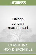 Ultimissimo Modello Dialoghi contro i macedoniani